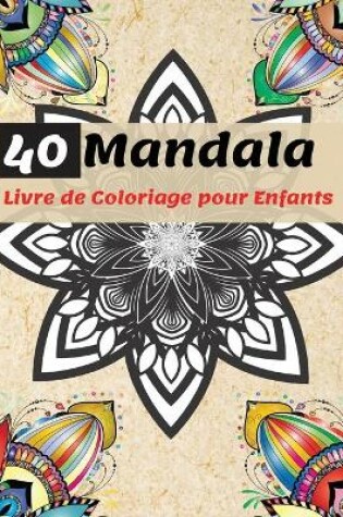 Cover of 40 Mandala Livre de Coloriage pour Enfants