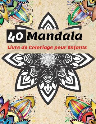 Book cover for 40 Mandala Livre de Coloriage pour Enfants