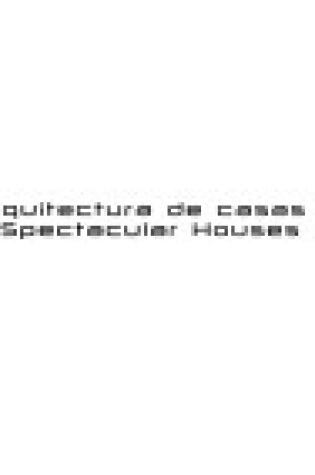 Cover of Spectacular Houses