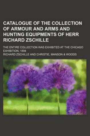 Cover of Catalogue of the Collection of Armour and Arms and Hunting Equipments of Herr Richard Zschille; The Entire Collection Was Exhibited at the Chicago Exh