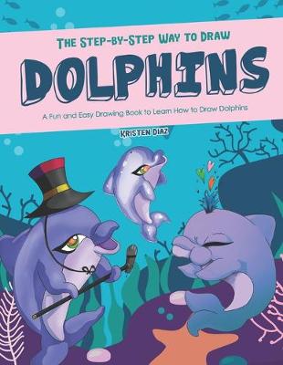 Book cover for The Step-by-Step Way to Draw Dolphins