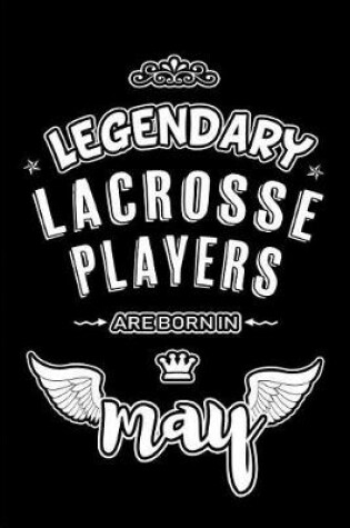 Cover of Legendary Lacrosse Players are born in May