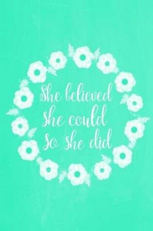 Cover of Pastel Chalkboard Journal - She Believed She Could So She Did (Green)