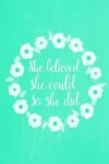 Book cover for Pastel Chalkboard Journal - She Believed She Could So She Did (Green)