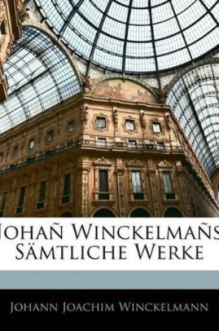 Cover of Joha Winckelma S S Mtliche Werke, Sechster Band