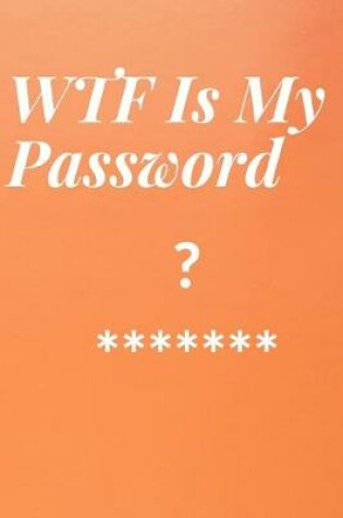 Cover of WTF Is My Password