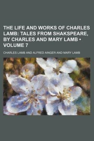 Cover of The Life and Works of Charles Lamb (Volume 7); Tales from Shakspeare, by Charles and Mary Lamb
