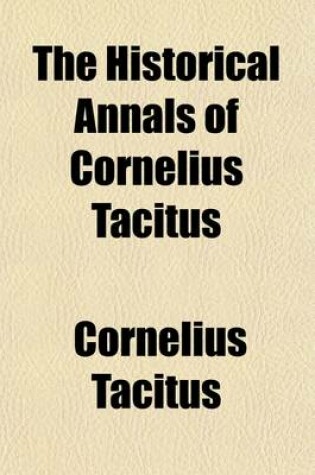 Cover of The Historical Annals of Cornelius Tacitus