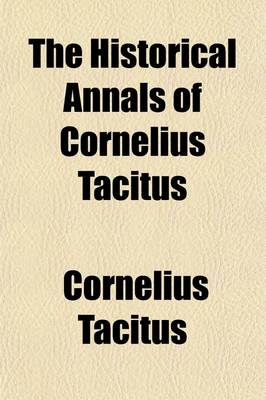 Book cover for The Historical Annals of Cornelius Tacitus