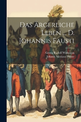 Book cover for Das Ärgerliche Leben ... D. Johannis Fausti