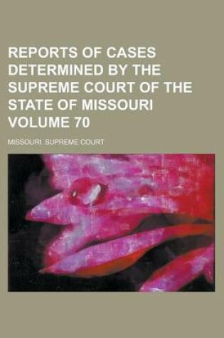 Cover of Reports of Cases Determined by the Supreme Court of the State of Missouri Volume 70