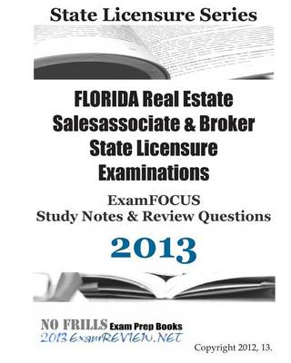 Book cover for FLORIDA Real Estate Salesassociate & Broker State Licensure Examinations ExamFOCUS Study Notes & Review Questions 2013