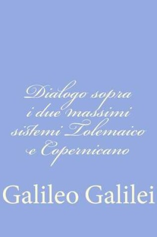 Cover of Dialogo sopra i due massimi sistemi Tolemaico e Copernicano