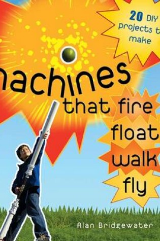 Cover of Machines That Fire, Float, Walk, Fly