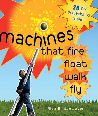 Book cover for Machines That Fire, Float, Walk, Fly