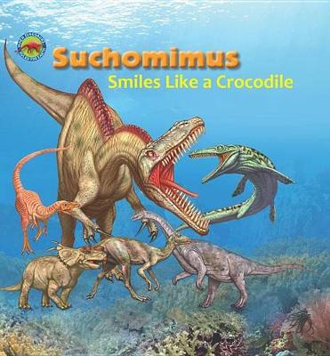 Cover of Suchomimus Smiles Like a Crocodile