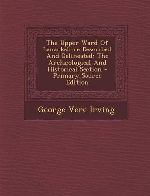Book cover for The Upper Ward of Lanarkshire Described and Delineated