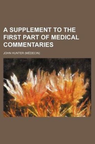 Cover of A Supplement to the First Part of Medical Commentaries