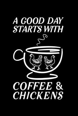 Book cover for A Good Day Starts With Coffee And Chickens