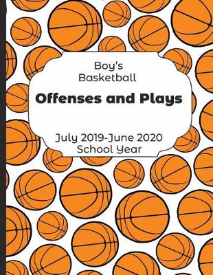 Book cover for Boys Basketball Offenses and Plays July 2019 - June 2020 School Year