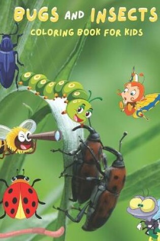 Cover of Bugs And Insects Coloring Book For Kids
