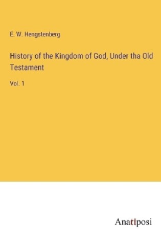 Cover of History of the Kingdom of God, Under tha Old Testament