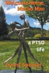 Book cover for Welcome Home, Macho Man - A PTSD Life