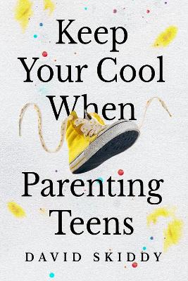 Book cover for KEEP YOUR COOL WHEN PARENTING TEENS