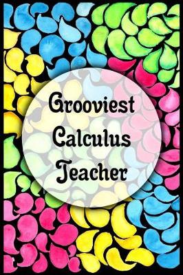 Book cover for Grooviest Calculus Teacher