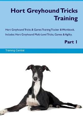 Book cover for Hort Greyhound Tricks Training Hort Greyhound Tricks & Games Training Tracker & Workbook. Includes