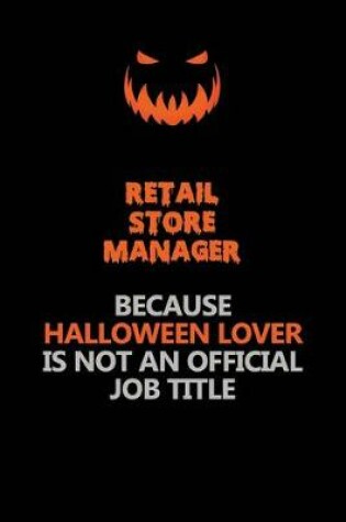 Cover of Retail Store Manager Because Halloween Lover Is Not An Official Job Title