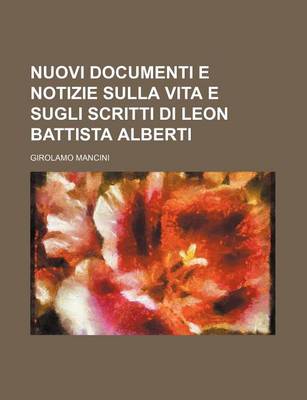 Book cover for Nuovi Documenti E Notizie Sulla Vita E Sugli Scritti Di Leon Battista Alberti