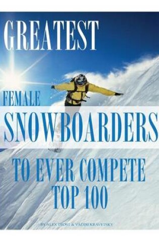 Cover of Greatest Female Snowboarders to Ever Compete