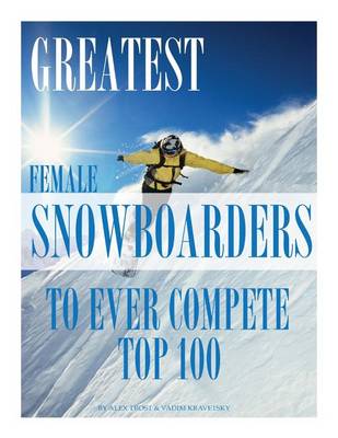 Book cover for Greatest Female Snowboarders to Ever Compete