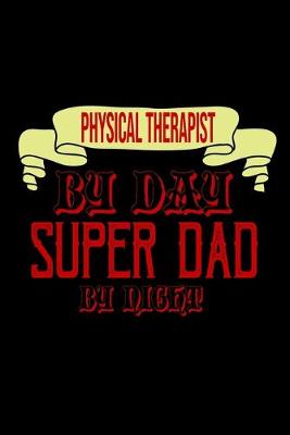 Book cover for Physical therapist by day. Super dad by night