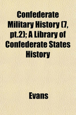 Cover of Confederate Military History (7, PT.2); A Library of Confederate States History