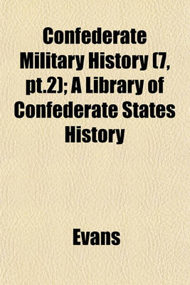 Book cover for Confederate Military History (7, PT.2); A Library of Confederate States History
