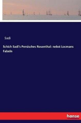 Cover of Schich Sadi's Persisches Rosenthal