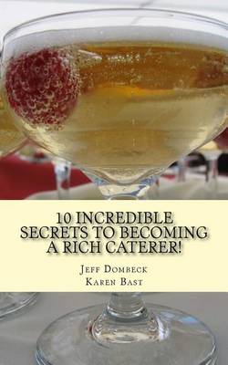 Book cover for 10 Incredible Secrets to Becoming a Rich Caterer!