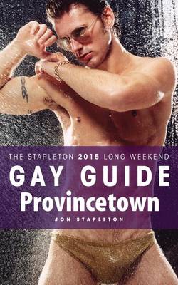 Cover of Provincetown - The Stapleton 2015 Long Weekend Gay Guide