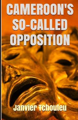 Book cover for Cameroon's So-Called Opposition