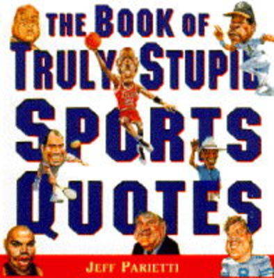 Book cover for The Book of Truly Stupid Sports Quotes