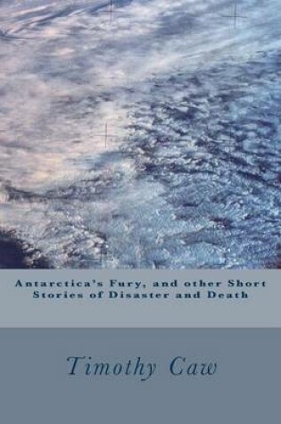 Cover of Antarctica's Fury, and other Stories of Disaster and Death