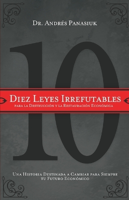 Book cover for Diez leyes irrefutables para la destrucción y la restauración económica