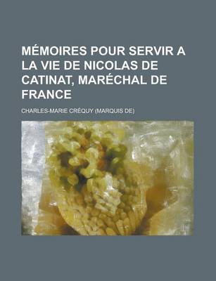 Book cover for Memoires Pour Servir a la Vie de Nicolas de Catinat, Marechal de France