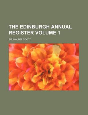 Book cover for The Edinburgh Annual Register Volume 1