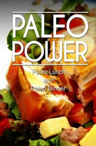 Cover of Paleo Power - Paleo Lunch and Paleo Dinner