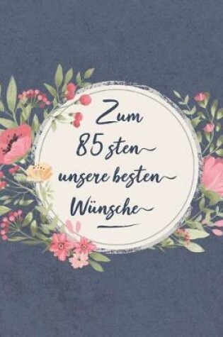 Cover of Zum 85 Sten Unsere Besten Wünsche