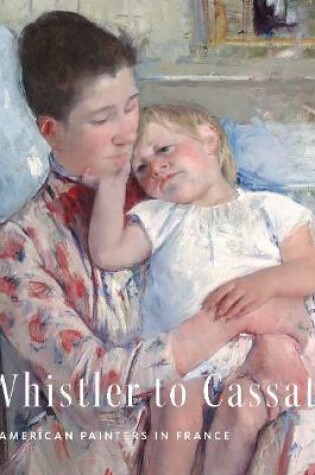 Cover of Whistler to Cassatt