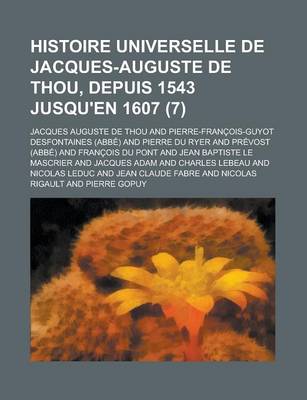 Book cover for Histoire Universelle de Jacques-Auguste de Thou, Depuis 1543 Jusqu'en 1607 (7)